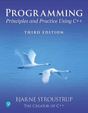 Programming: Principles and Practice Using C++, Third Edition - Bjarne Stroustrup