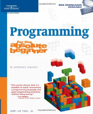 Programming for the absolute beginner By Jerry Lee Ford Jr.