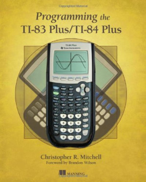 Programming the TI-83 Plus/TI-84 Plus - Christopher R. Mitchell