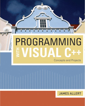 Programming with Visual C++: Concepts and Projects By James Allert - 9780495438076