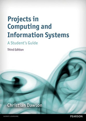Projects in Computing and Information Systems: A Student’s Guide - Christian Dawson