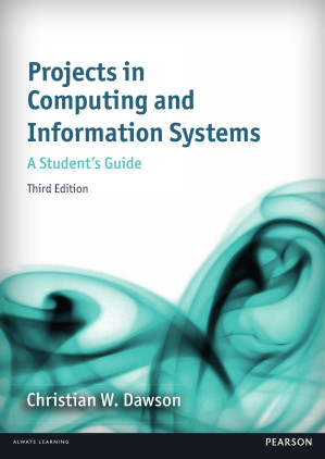 Projects in Computing and Information Systems: A Student's Guide - Christian W. Dawson