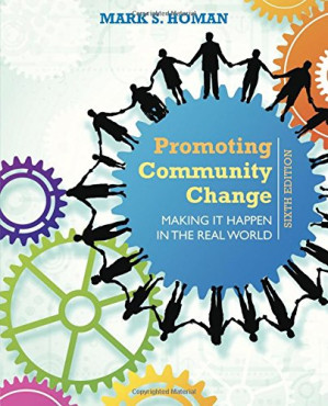 Promoting Community Change: Making It Happen in the Real World By Mark S. Homan