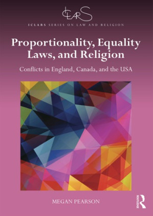 Proportionality, Equality Laws, and Religion: Conflicts in England, Canada, and the USA - Megan Pearson