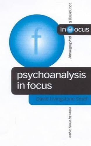 Psychoanalysis in Focus (Counselling & Psychotherapy in Focus Series)