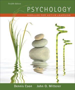 Psychology: Modules for Active Learning, 12th Ed. By Dennis Coon, John O. Mitterer