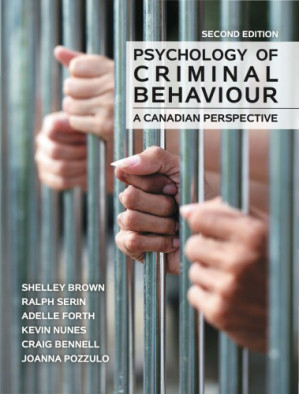 Psychology of Criminal Behaviour - A Canadian Perspective - 2nd Edition - Shelley Brown, Ralph Serin, Adelle Fourth, Craig Bennell, and Joanna Pozzulo