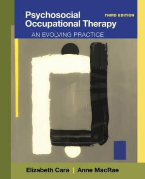 Psychosocial Occupational Therapy: An Evolving Practice By Elizabeth Cara, Anne MacRae