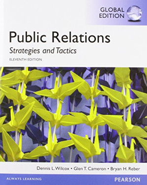 Public Relations: Strategies and Tactics, Global Edition - Dennis L. Wilcox, Glen T. Cameron, Bryan H. Reber