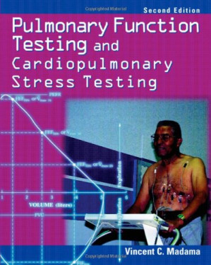 Pulmonary Function Testing and Cardiopulmonary Stress Testing By Vincent C. Madama