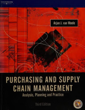 Purchasing and supply chain management : analysis, planning and practice 3 By A J van Weele