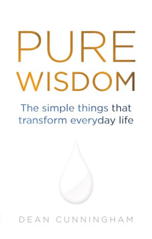 Pure Wisdom: The Simple Things That Transform Everyday Life - Cunningham, Dean