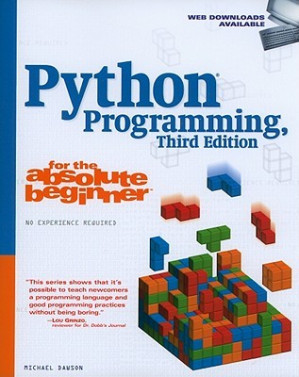 Python programming for the absolute beginner: Michael Dawson By Dawson, Michael