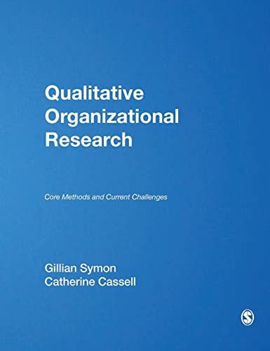 Qualitative Organizational Research: Core Methods and Current Challenges