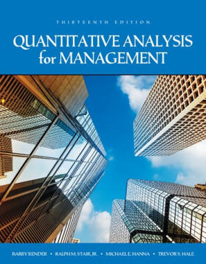 Quantitative analysis for management - Michael E. Hanna; Ralph M. Stair; Barry Render; Trevor S. Hale