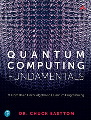 Quantum Computing Fundamentals: From Basic Linear Algebra to Quantum Programming - Easttom II, William (Chuck)