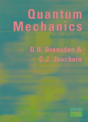 Quantum Mechanics - Brian Harold Brandsen; Charles Jean Joachain