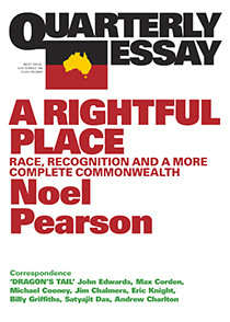 Quarterly Essay, Volume 55 : Rightful Place : Race, Recognition and a more Complete Commonwealth - Pearson, Noel(Author)