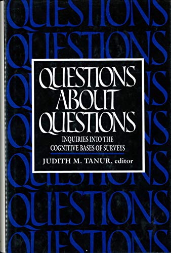 Questions About Questions: Inquiries into the Cognitive Bases of Surveys