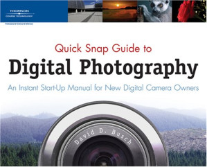 Quick Snap Guide to Digital SLR Photography: An Instant Start-Up Manual for New dSLR Owners By David D.(David D. Busch) Busch