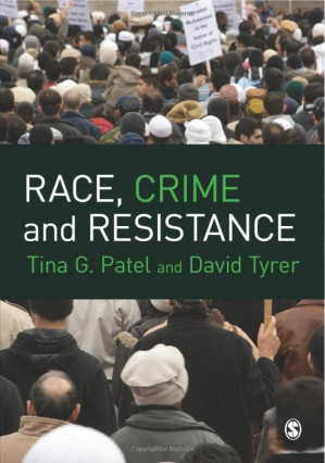 Race, Crime and Resistance by Tina G. Patel, David Tyrer
