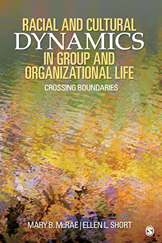 Racial and Cultural Dynamics in Group and Organizational Life: Crossing Boundaries