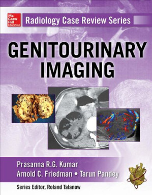 Radiology Case Review Series: Genitourinary Imaging By Prasanna R. Kumar; Arnold C. Friedman; Tarun Pandey