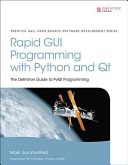 Rapid GUI Programming with Python and Qt: The Definitive Guide to PyQt Programming (paperback) - Summerfield, Mark