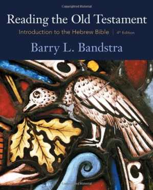 Reading the Old Testament: Introduction to the Hebrew Bible By Barry L. Bandstra