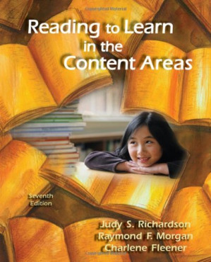 Reading to Learn in the Content Areas , Seventh Edition By Judy S. Richardson, Raymond F. Morgan, Charlene Fleener
