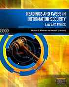 Readings and cases in information security : law and ethics By Michael E Whitman; Herbert J Mattord