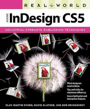 Real World Adobe InDesign CS5 Description based on print version record. - Includes index - Kvern, Olav Martin;Blatner, David;Bringhurst, Bob
