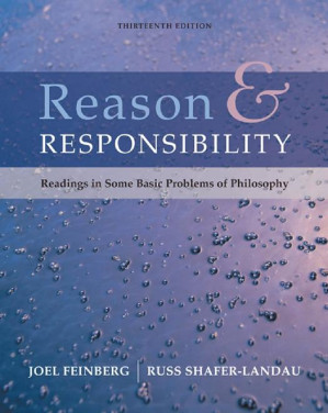 Reason and Responsibility: Readings in Some Basic Problems of Philosophy (13th Edition) By Joel Feinberg, Russ Shafer-Landau - 9780495100584