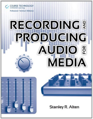 Recording and producing audio for media By Stanley R. Alten - 9781111344856