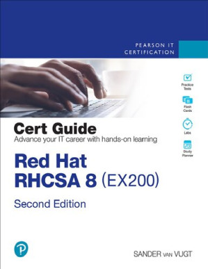 Red Hat RHCSA 8 Cert Guide: EX200 (Certification Guide) - Sander van Vugt
