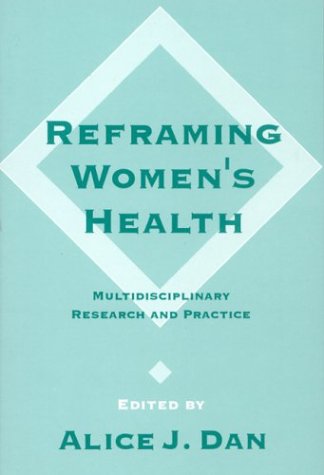 Reframing Women's Health: Multidisciplinary Research and Practice