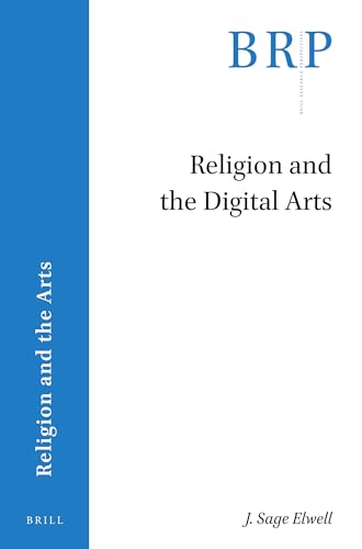 Religion and the Digital Arts (Brill Research Perspectives in Humanities and Social Sciences)