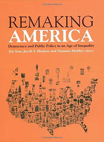 Remaking America: Democracy and Public Policy in and Age of Inequality