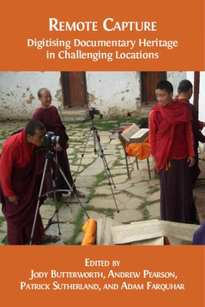 Remote Capture: Digitising Documentary Heritage in Challenging Locations - Jody Butterworth, Andrew Pearson, Patrick Sutherland, Adam Farquhar