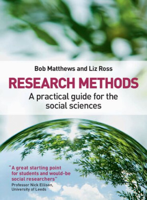 Research Methods: A Practical Guide for the Social Sciences - Bob Matthews, Liz Ross