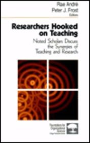Researchers Hooked on Teaching: Noted Scholars Discuss the Synergies of Teaching and Research (Foundations for Organizational Science)