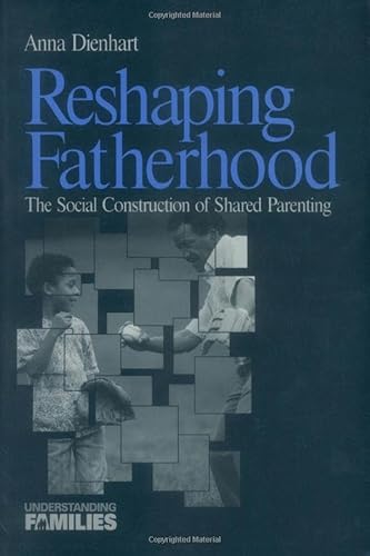 Reshaping Fatherhood: The Social Construction of Shared Parenting