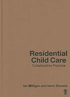 Residential child care : collaborative practice