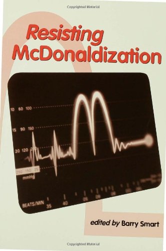Resisting McDonaldization by Barry Smart
