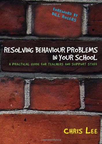 Resolving Behaviour Problems in your School: A Practical Guide for Teachers and Support Staff - 9781412924139