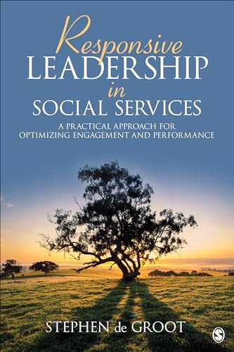 Responsive Leadership in Social Services: A Practical Approach for Optimizing Engagement and Performance