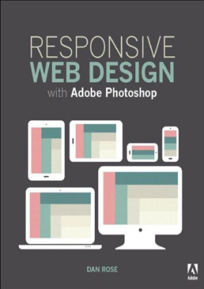 Responsive Web Design with Adobe Photoshop, 1/e - DAN ROSE