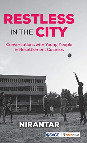 Restless in the City: Conversations with Young People in Resettlement Colonies