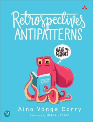 Retrospectives Antipatterns - Aino Vonge Corry