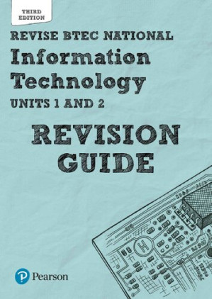 Revise BTEC National Information Technology Revision Guide - Daniel Richardson and Alan Jarvis